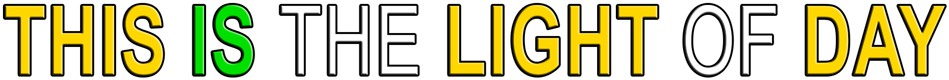 THIS IS THE LIGHT OF DAY